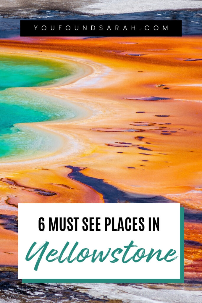 6 Must-See Places in Yellowstone National Park | Yellowstone is massive and it can be totally overwhelming! If you’re a first time visitor or you’re working with limited time, make sure to see these 6 things before you leave. Get more travel inspiration, trip tips, and itineraries at www.youfoundsarah.com #yellowstone #nationalparks #ynp #findyourpark #yellowstonenationalpark